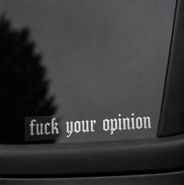 FUCK YOUR OPINION STICKER
